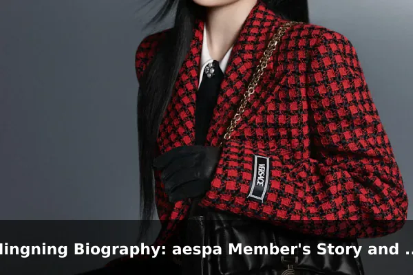 Ningning Biography: aespa Member's Story and Career Path