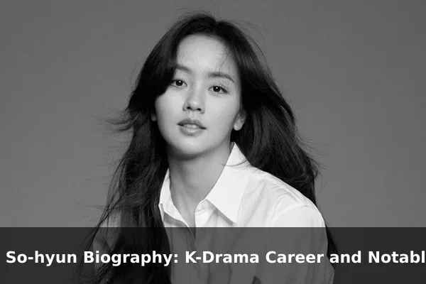 Kim So-hyun Biography: K-Drama Career and Notable Roles