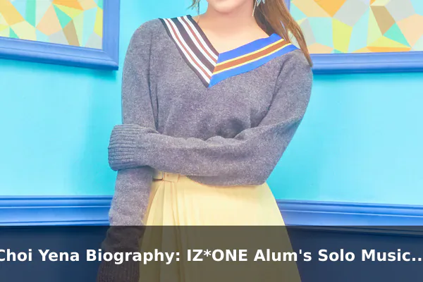Choi Yena Biography: IZ*ONE Alum's Solo Music Journey