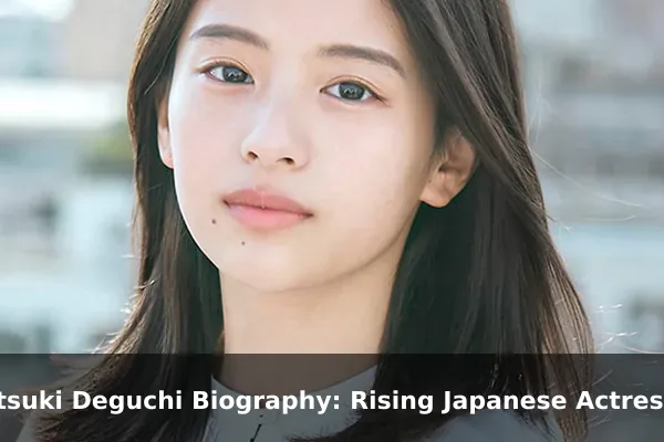 Natsuki Deguchi Biography: Rising Japanese Actress Profile