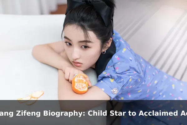 Zhang Zifeng Biography: Child Star to Acclaimed Actress