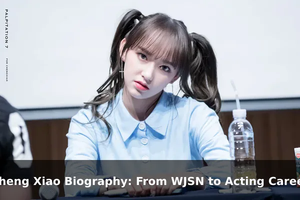 Cheng Xiao Biography: From WJSN to Acting Career